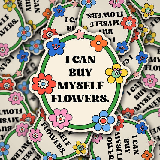 I Can Buy Myself Flowers Vinyl Sticker