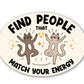 Find People That Match Your Energy Sticker