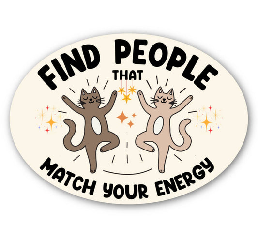 Find People That Match Your Energy Sticker