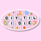 DIY til I Die Sticker