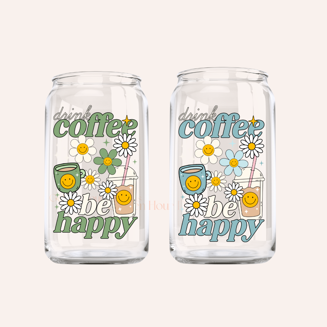 Drink Coffee, Be Happy Glass Cup