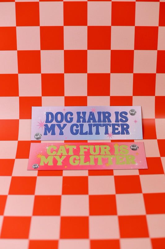 Pet Fur Is My Glitter Bumper Magnet