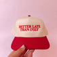 Better Late Than Ugly Embroidered Hat