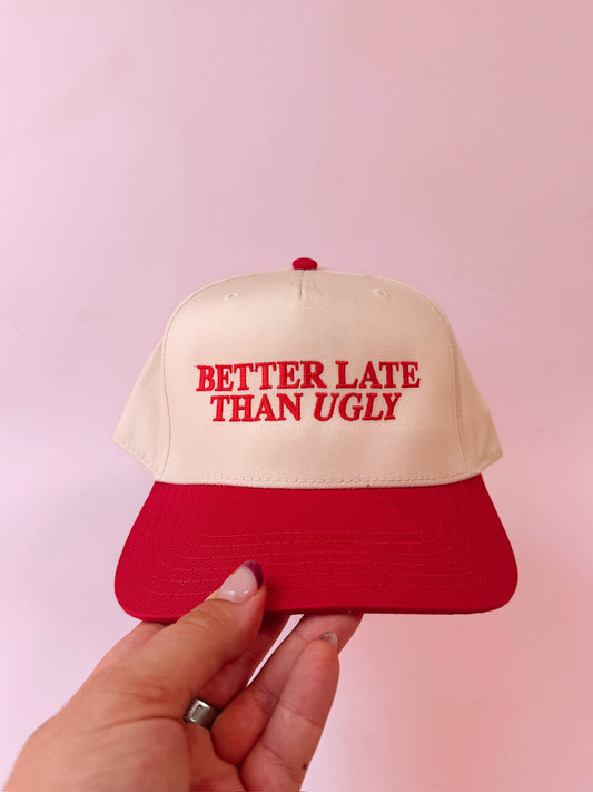 Better Late Than Ugly Embroidered Hat