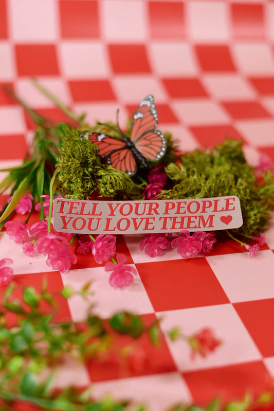Tell Your People You Love Them Mirror Sticker