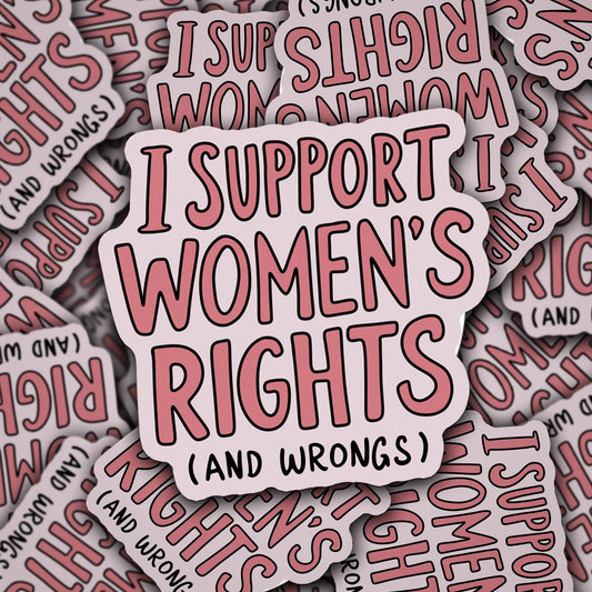 Support Women's Rights and Wrongs Vinyl Decal Sticker