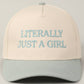 Literally Just A Girl Embroidered Hat