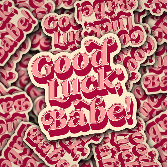 Good Luck Babe Vinyl Decal Sticker