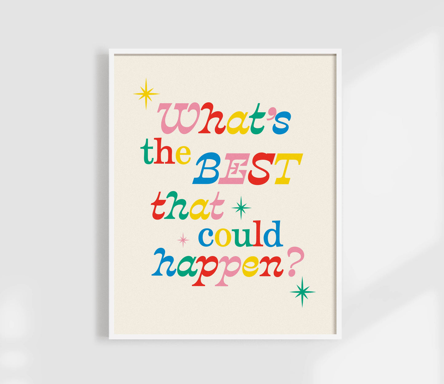 What's The Best That Could Happen? Art Print