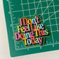 I Don't Feel Like Doing This Today Sticker