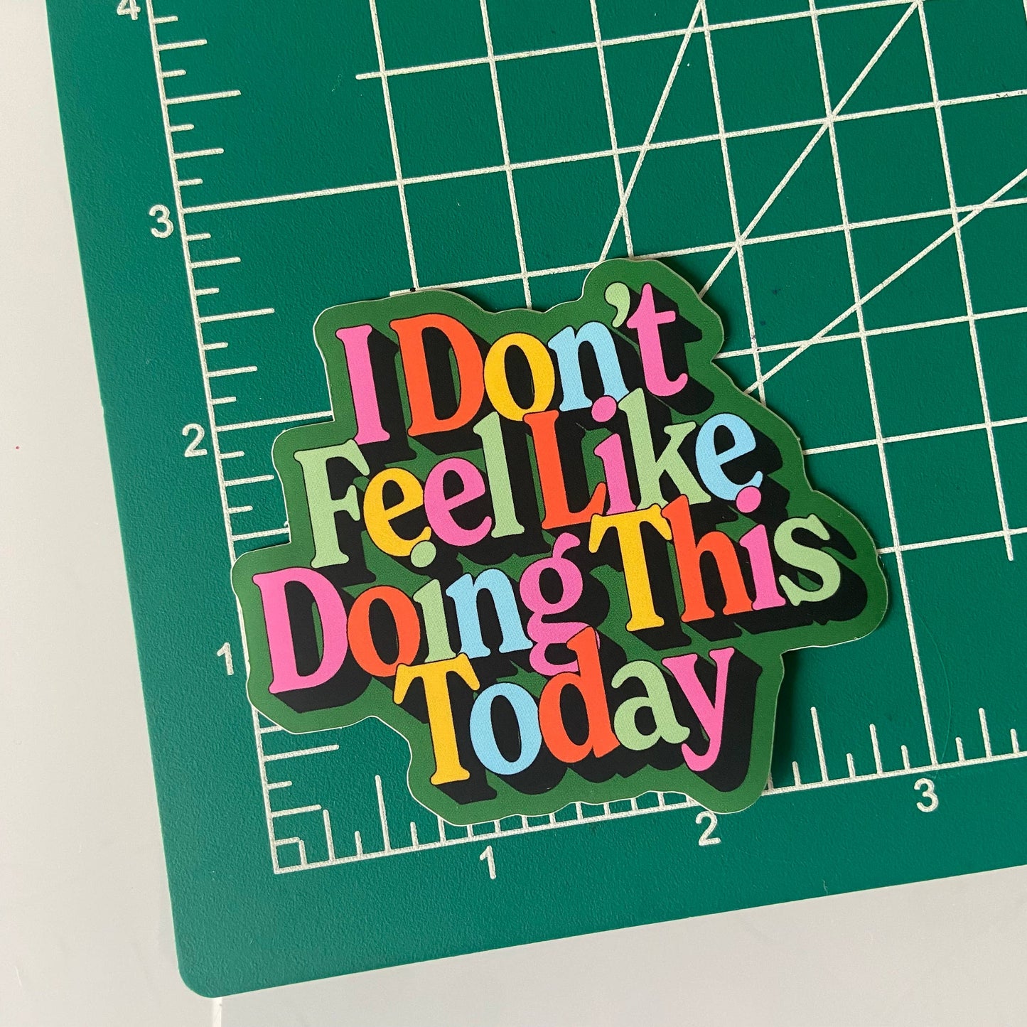 I Don't Feel Like Doing This Today Sticker