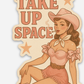 Take Up Space Sticker