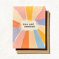 You Are Amazing - Greeting Card