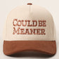 Could Be Meaner Embroidered Hat