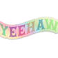 Yeehaw Holographic Sticker