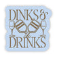 Dinks & Drinks Pickleball Sticker