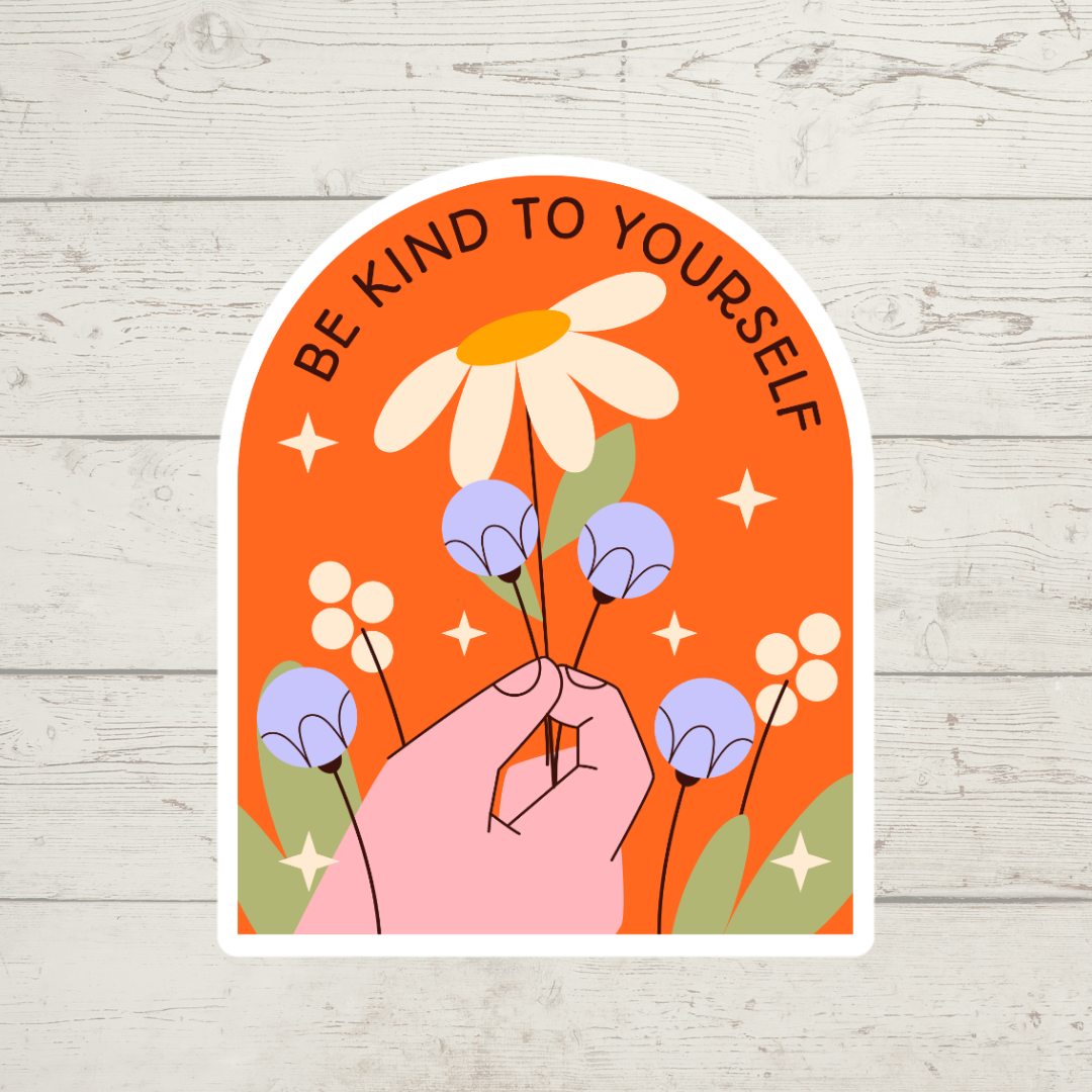 Be Kind To Yourself Sticker