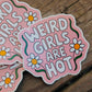Weird Girls Are Hot Sticker