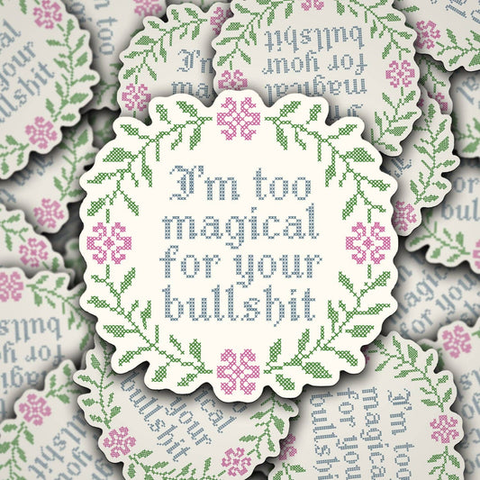 Too Magical For Your BS Sticker