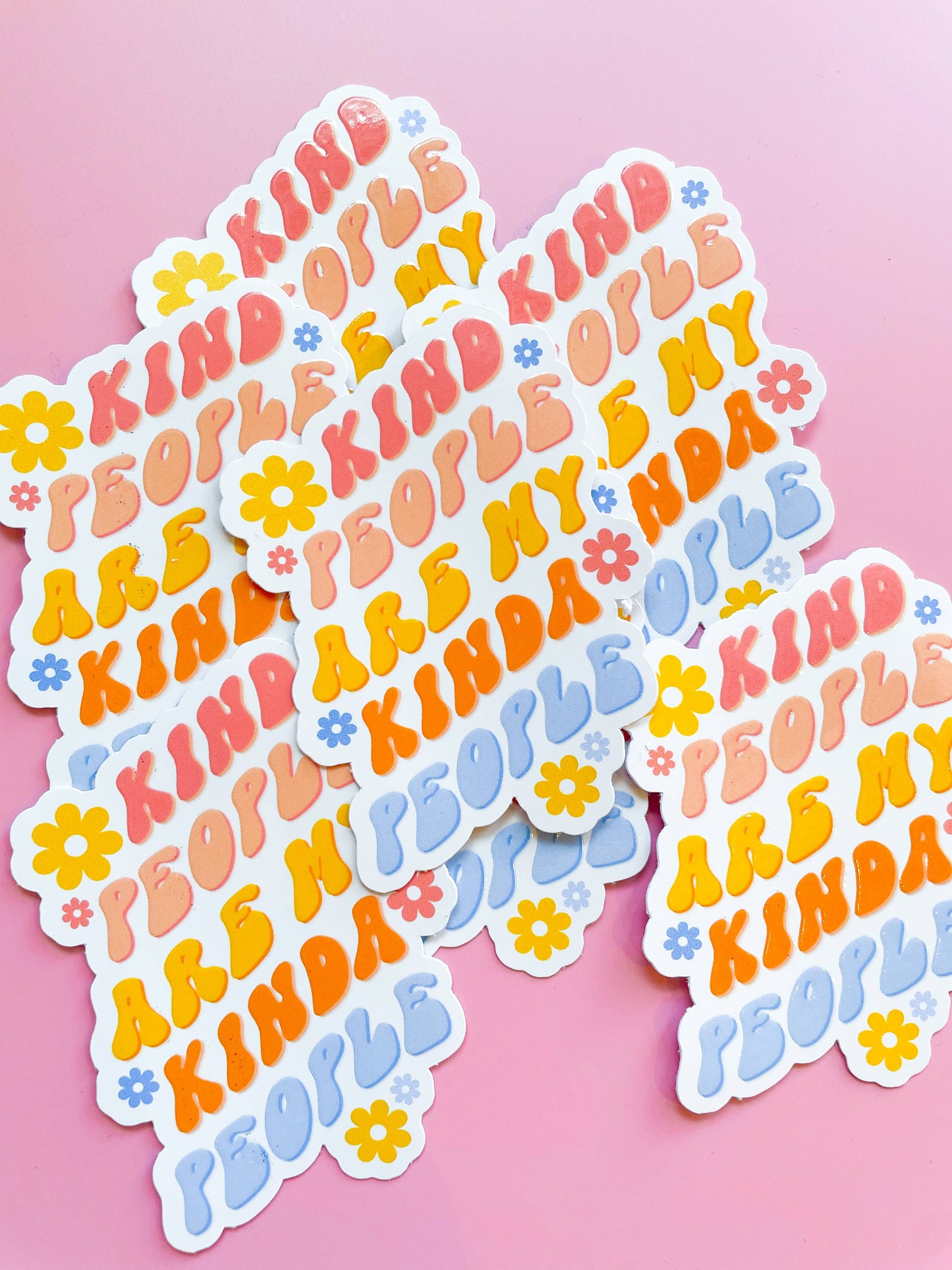 Kind People are my Kinda People  Sticker