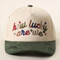 "How Lucky Are We?" Embroidered Hat