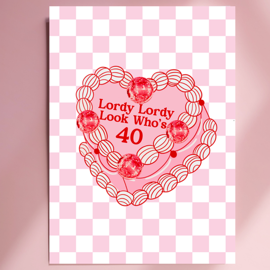 Lordy Lordy Look Who is Forty Birthday Card