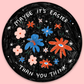 Maybe It's Easier Than You Think Sticker