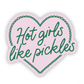 Hot Girls Like Pickles Sticker